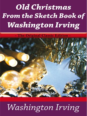 cover image of Old Christmas From the Sketch Book of Washington Irving - The Original Classic Edition